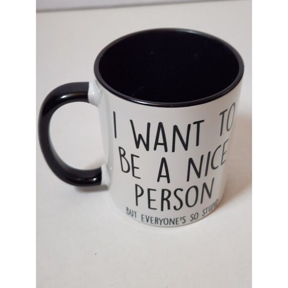 “I Want To Be A Nice Person But Everyone Is So Stupid” – Ceramic Coffee Cup - Picture 5 of 10